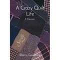 A Crazy Quilt Life: A Memoir