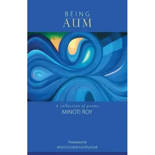 Being AUM: A collection of poems