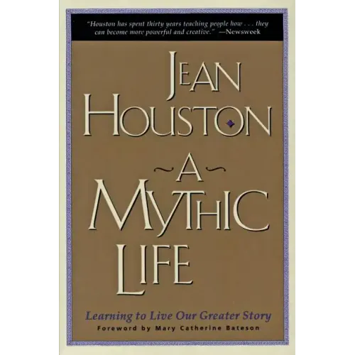 A Mythic Life: Learning to Live Our Greater Story