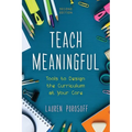 Teach Meaningful: Tools to Design the Curriculum at Your Core