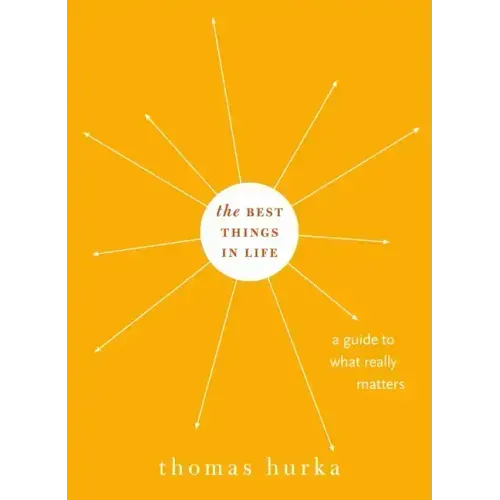 Best Things in Life: A Guide to What Really Matters