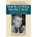 Major General Maurice Rose: World War II's Greatest Forgotten Commander