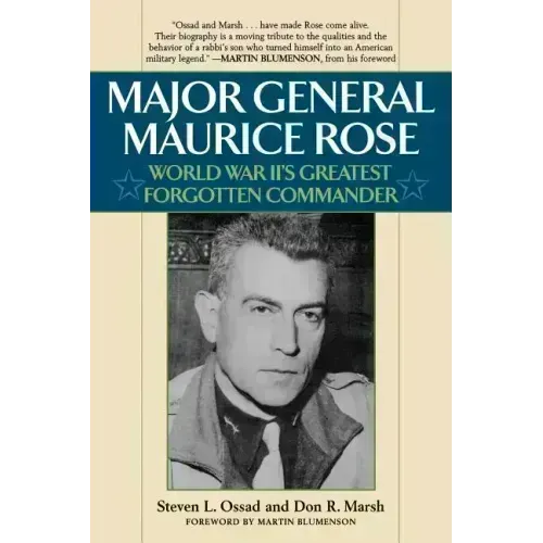 Major General Maurice Rose: World War II's Greatest Forgotten Commander