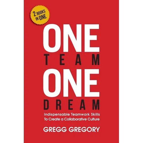 One Team, One Dream: Indispensable Teamwork Skills to Create a Collaborative Culture