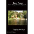 Feel Great: How to Manage Stress and Enjoy Life