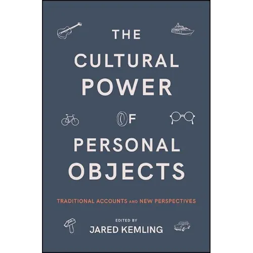 The Cultural Power of Personal Objects: Traditional Accounts and New Perspectives