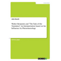 Walter Benjamin and "The Task of the Translator". An Interpretation based on his Influence by Phenomenology