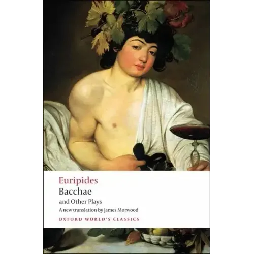 Bacchae and Other Plays: Iphigenia Among the Taurians; Bacchae; Iphigenia at Aulis; Rhesus