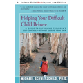 Helping Your Difficult Child Behave: A Guide to Improving Children's Self-Control--Without Losing Your Own