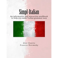 Simpl-Italian: An informative and interactive workbook to help you make Italian grammar easy