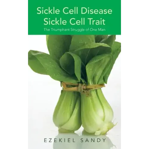 Sickle Cell Disease / Sickle Cell Trait: The Triumphant Struggle of One Man