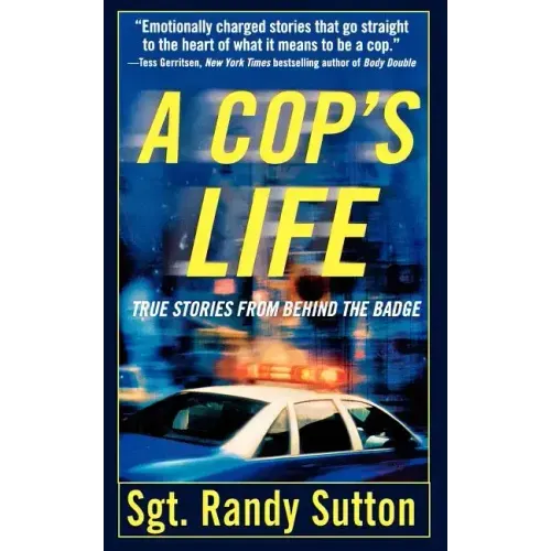 A Cop's Life: True Stories from the Heart Behind the Badge