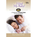 I Had My Baby!: A Pediatrician's Essential Guide to the First 6 Months