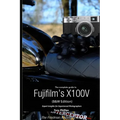 The Complete Guide to Fujifilm's X100V (B&W Edition)