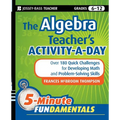 The Algebra Teacher's Activity-a-Day, Grades 6-12