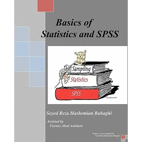 Basics of Statistics and SPSS: This book covers the Basics of Statistics, Sampling and SPSS.