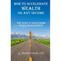 How to Accelerate Wealth on any Income; The Road to Mastering Money Management