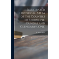 Illustrated Historical Atlas of the Counties of Stormont, Dundas and Glengarry, Ont. [microform]