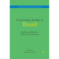 Curriculum Studies in Brazil: Intellectual Histories, Present Circumstances