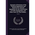 Synopsis of Decisions of the Treasury Department and Board of U.S. General Appraisers On the Construction of Tariff, Immigration, and Other Laws, for