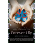 Forever Lily: An Unexpected Mother's Journey to Adoption in China - Paperback