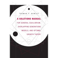 A Solutions Manual for General Equilibrium, Overlapping Generations Models, and Optimal Growth Theory