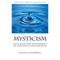 Mysticism: The Nature and Development of Spiritual Consciousness