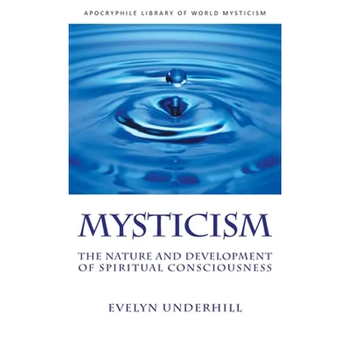 Mysticism: The Nature and Development of Spiritual Consciousness
