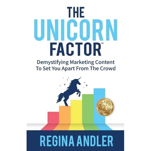 The Unicorn Factor: Demystifying Marketing Content To Set You Apart From The Crowd