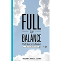 Full Life Balance: The Five Keys To the Kingdom: How To Live Better Every Day