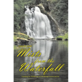 Mists from the Waterfall: Guarding the Wellsprings of Life through Sorrow and Joy