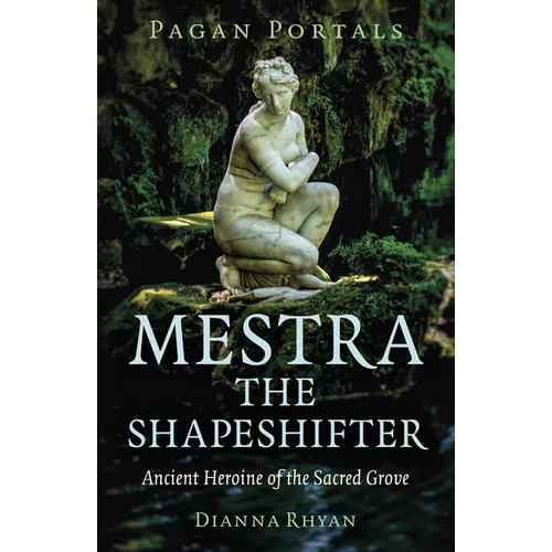 Pagan Portals - Mestra the Shapeshifter