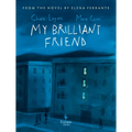 My Brilliant Friend: The Graphic Novel: Based on the Novel by Elena Ferrante