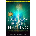 The Hollow Bone of Healing: Miracles and Messages from the Quantum Field of Source Energy