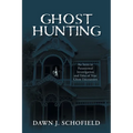 Ghost Hunting: An Intro to Paranormal Investigation and Tales of True Ghost Encounters