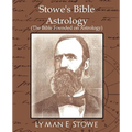 Stowe's Bible Astrology (the Bible Founded on Astrology)