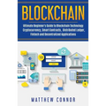 Blockchain: Ultimate Beginner's Guide to Blockchain Technology - Cryptocurrency, Smart Contracts, Distributed Ledger, Fintech and
