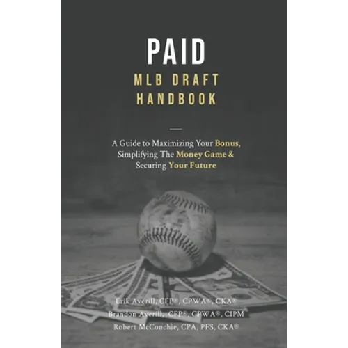 Paid: A Guide To Maximizing Your Bonus, Simplifying The Money Game, and Securing Your Future