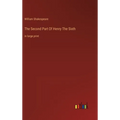The Second Part Of Henry The Sixth: in large print