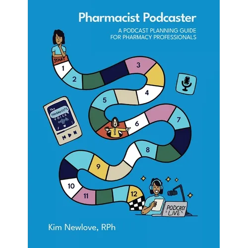 Pharmacist Podcaster: A Podcast Planning Guide for Pharmacy Professionals