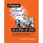 Finding Jack Kirby in a Pile of Zinc: The rediscovered, early work of the legendary artist Jack Kirby and other cartoonists found in The Getsinger Fin - Paperback