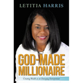 God-Made Millionaire: Creating Wealth as an Emerging Entrepreneur