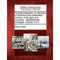 Female biography, or, Memoirs of illustrious and celebrated women, of all ages and countries: alphabetically arranged. Volume 4 of 6