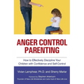 Anger Control Parenting: How to Effectively Discipline Your Children with Confidence and Self-Control