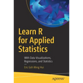 Learn R for Applied Statistics: With Data Visualizations, Regressions, and Statistics
