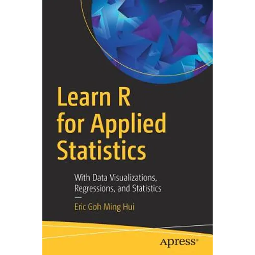 Learn R for Applied Statistics: With Data Visualizations, Regressions, and Statistics