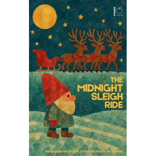 The Midnight Sleigh Ride: Bilingual Danish-English Christmas Stories for Children