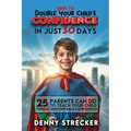 How To Double Your Child's Confidence in Just 30 Days