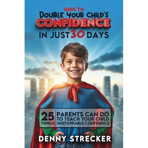How To Double Your Child's Confidence in Just 30 Days