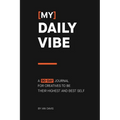 [My] Daily Vibe: A 90-day Journal for Creatives to be Their Highest and Best Self